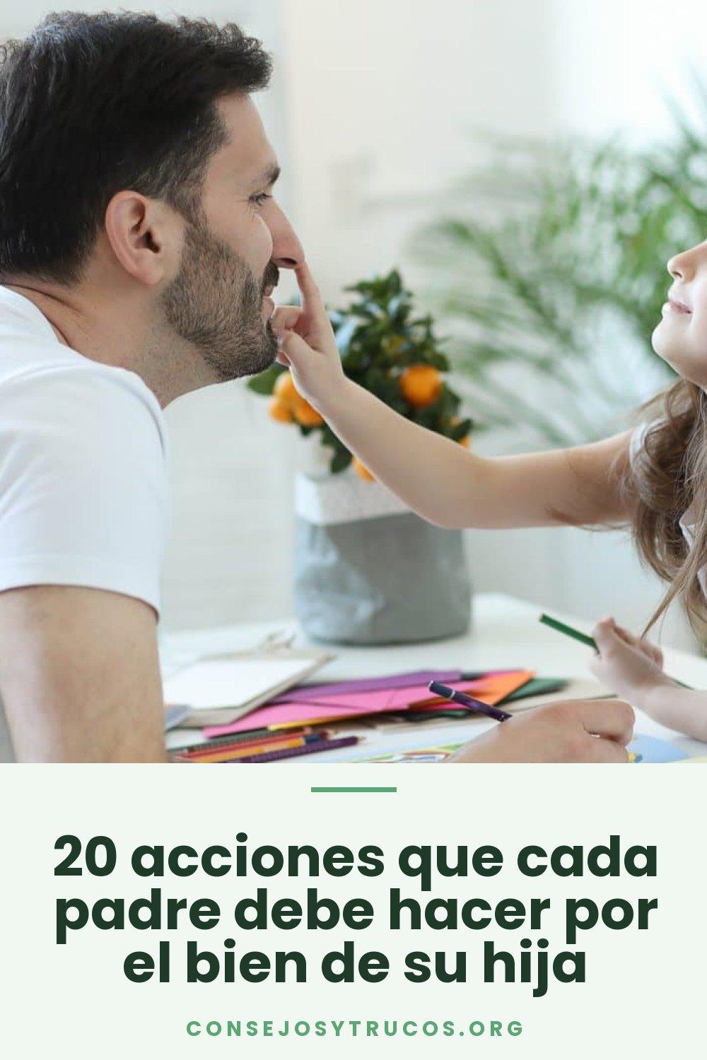 20 acciones que cada padre debe hacer por el bien de su hija