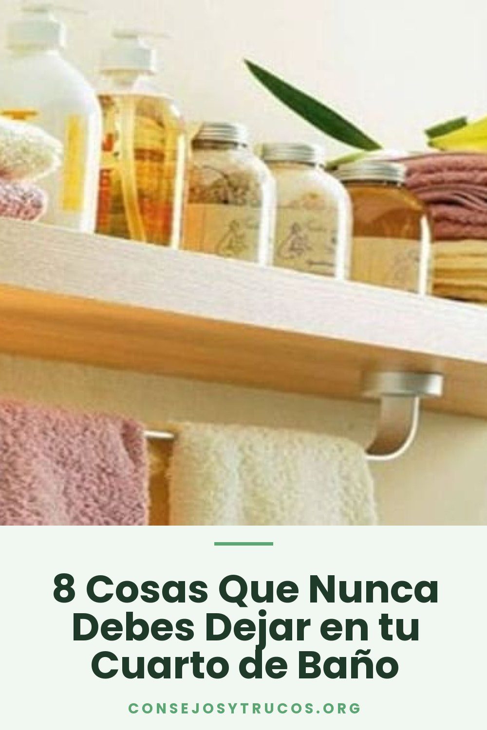 8 Cosas Que Nunca Debes Dejar en tu Cuarto de Baño