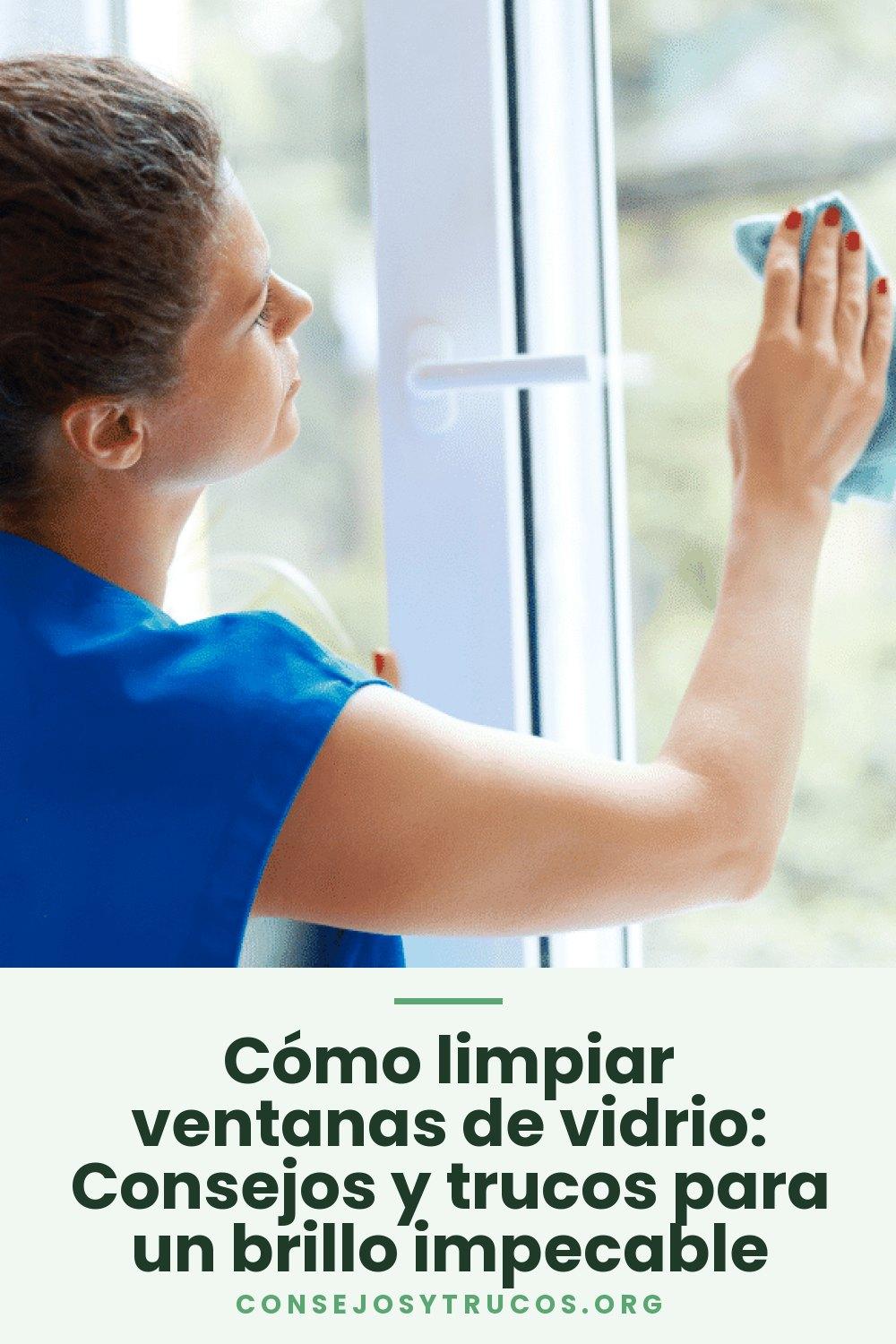 Cómo limpiar ventanas de vidrio: Consejos y trucos para un brillo impecable
