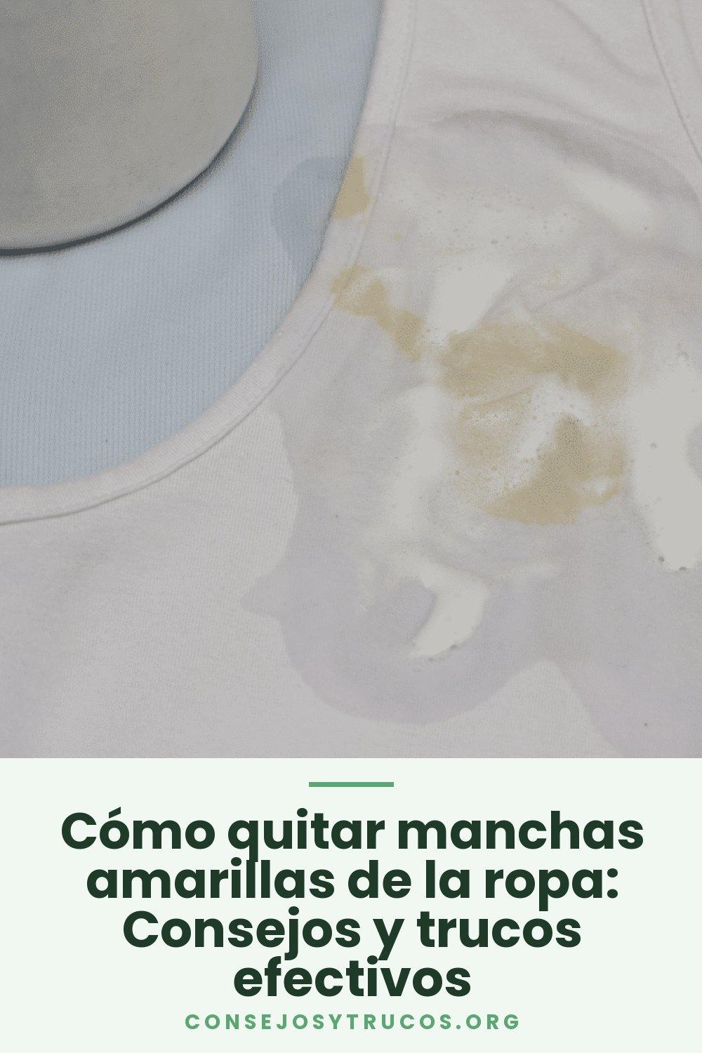 Cómo quitar manchas amarillas de la ropa: Consejos y trucos efectivos