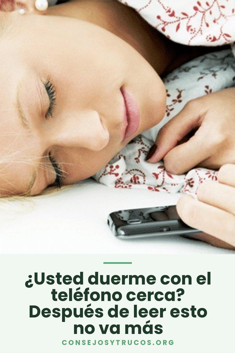¿Usted duerme con el teléfono cerca? Después de leer esto no va más