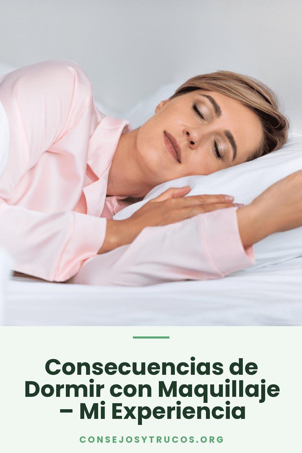 Consecuencias de Dormir con Maquillaje – Mi Experiencia