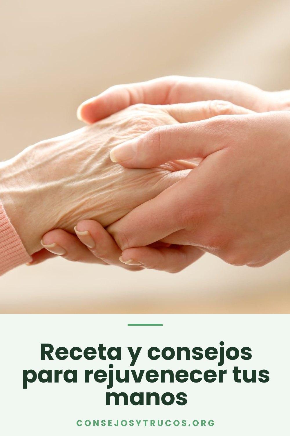 Receta y consejos para rejuvenecer tus manos