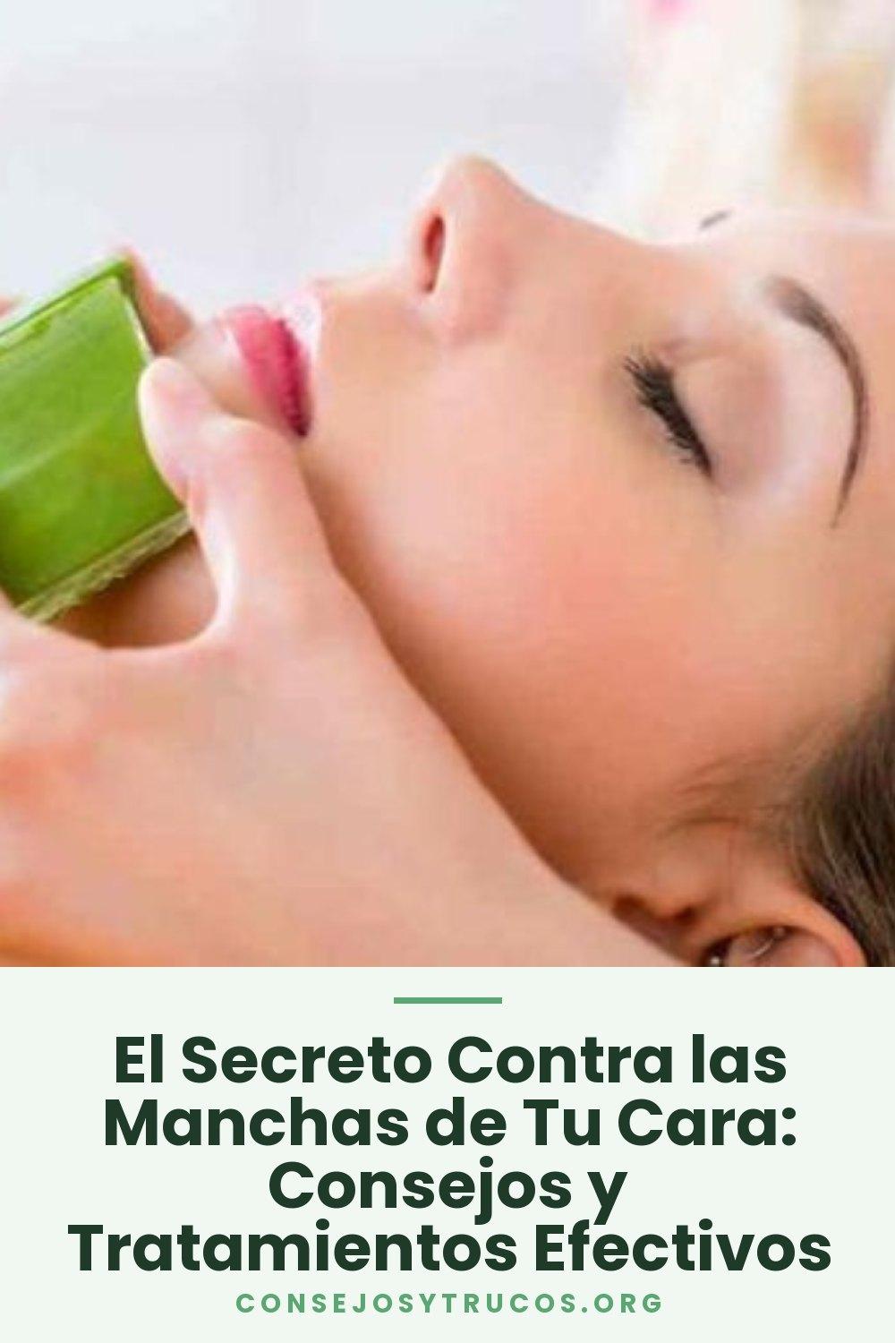 El Secreto Contra las Manchas de Tu Cara: Consejos y Tratamientos Efectivos