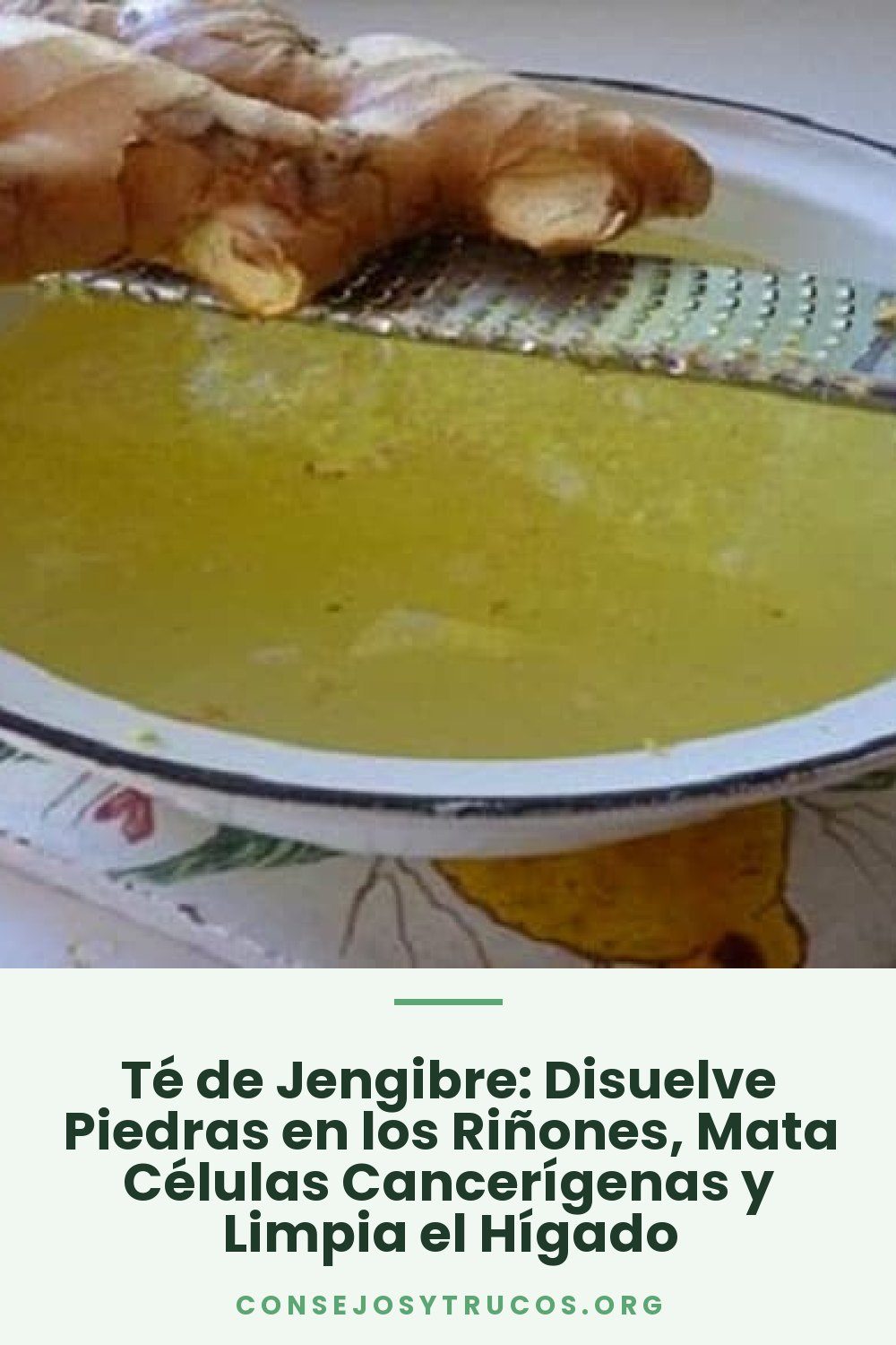 Té de Jengibre: Disuelve Piedras en los Riñones, Mata Células Cancerígenas y Limpia el Hígado