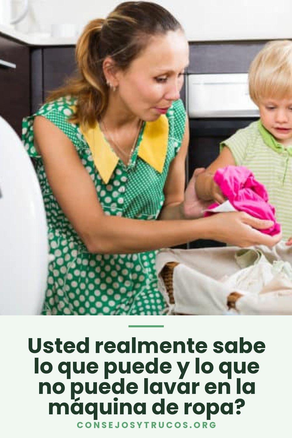 Usted realmente sabe lo que puede y lo que no puede lavar en la máquina de ropa?